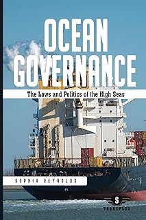 Ocean Governance: The Laws and Politics of the High Seas