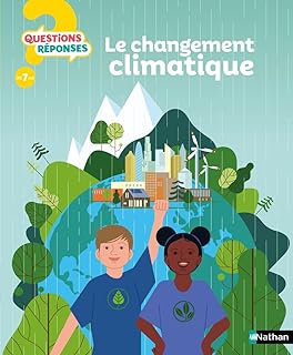 Le changement climatique - Questions/Réponses - Pour comprendre les défis du changement climatique dès 7 ans